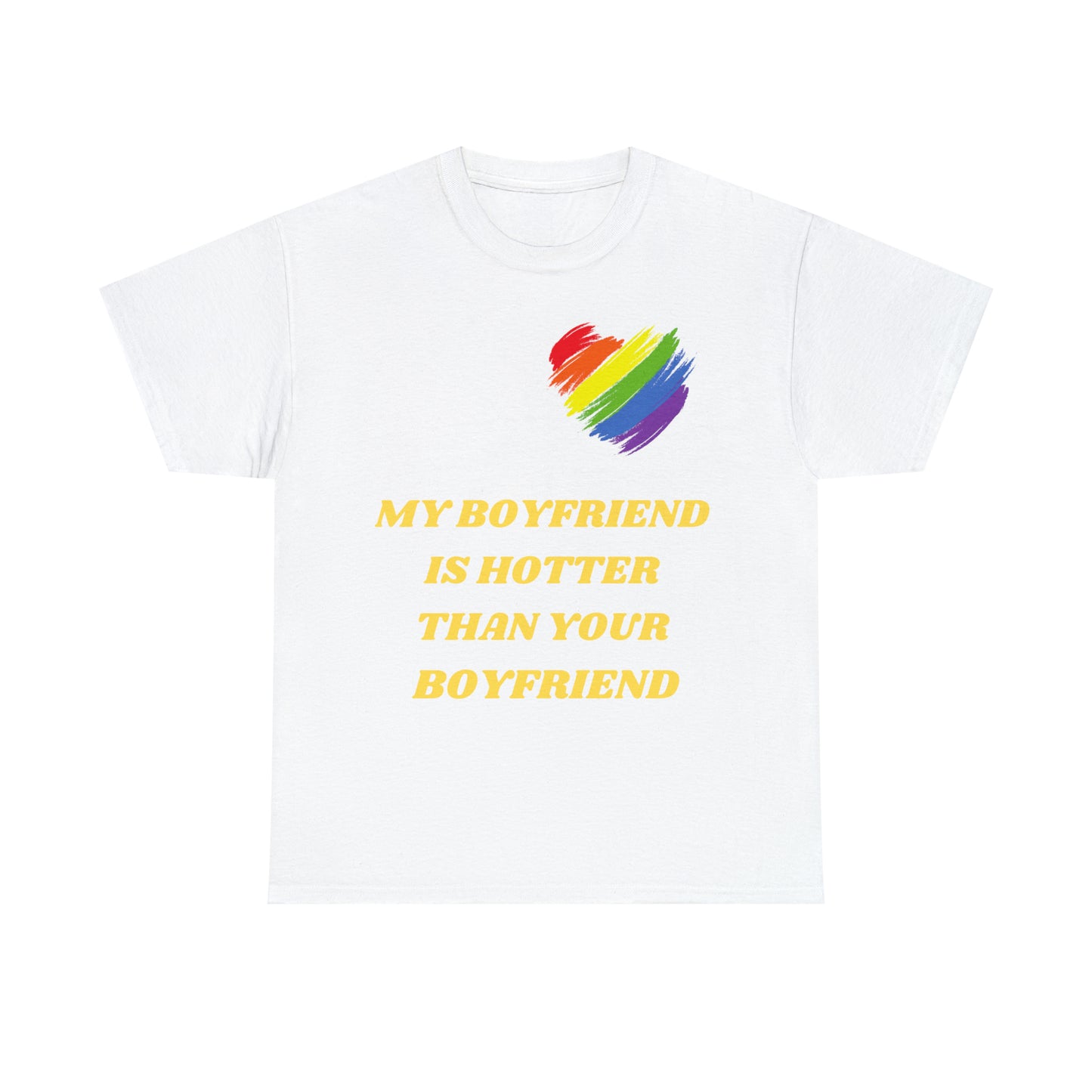 My Boyfriend Is Hotter Than Your Boyfriend - Unisex Heavy Cotton T-shirt