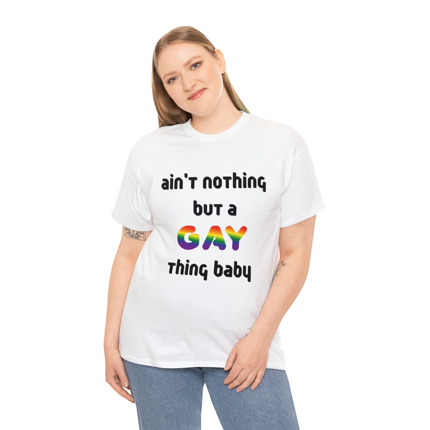 Ain't Nothing But A Gay Thing Baby - Unisex Heavy Cotton T-shirt